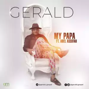 Gerald - MY PAPA feat. Abel Assifah